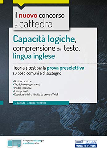 Capacità Logiche, Comprensione Del Testo, Lingua Inglese: Teoria E Test Per La Prova Preselettiva Su Posti Comuni E Di Sostegno