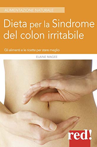 Dieta Per La Sindrome Del Colon Irritabile: Strategie Alimentari Per Stare Meglio