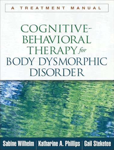 Cognitive-Behavioral Therapy For Body Dysmorphic Disorder: A Treatment Manual