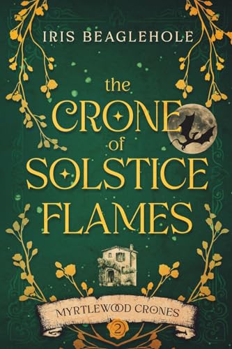 The Crone Of Solstice Flames: Myrtlewood Crones Book 2