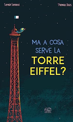 Ma A Cosa Serve La Torre Eiffel? Ediz. A Colori