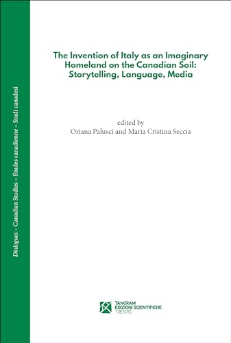 The Invention Of Italy As An Imaginary Homeland On The Canadian Soil: Storytelling, Language, Media