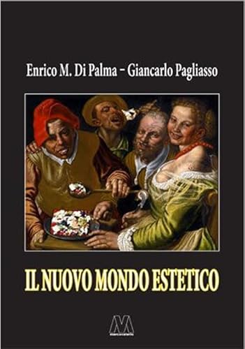 Il Nuovo Mondo Estetico. Anticipazioni Sulla Prossima Sintesi Sociale Delle Forme-Merci Figurativa, Gastronomica Ed Erotica