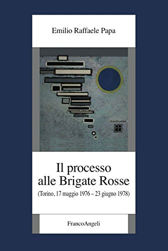 Il Processo Alle Brigate Rosse. (Torino, 17 Maggio 1976-23 Giugno 1978)