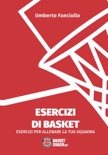 Esercizi Di Basket: Esercizi Per Allenare La Tua Squadra