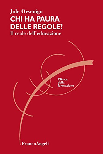 Chi Ha Paura Delle Regole? Il Reale Dell'Educazione