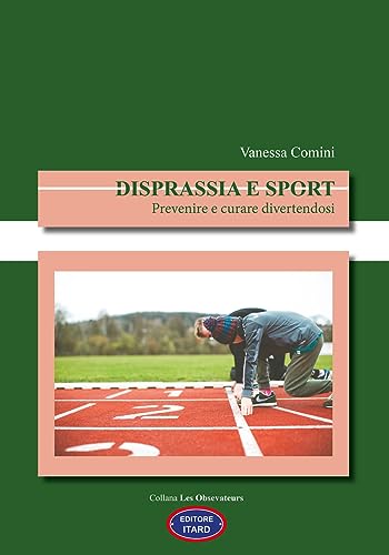 Disprassia E Sport. Prevenire E Curare Divertendosi