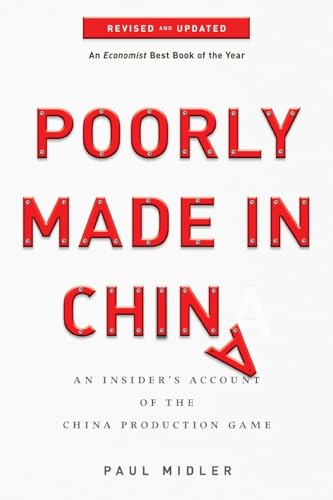 Poorly Made In China: An Insider'S Account Of The China Production Game, Revised And Updated Edition: An Insider'S Account Of The China Production Gam