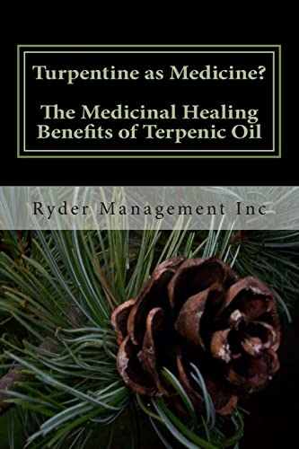 Turpentine As Medicine? The Medicinal Healing Benefits Of Terpenic Oil