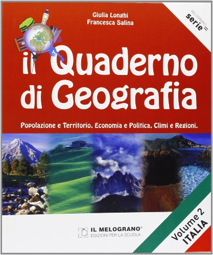 Il Quaderno Di Geografia. Popolazione E Territorio, Economia E Politica, Climi E Regioni. Per La Scuola Media. Italia (Vol. 2)