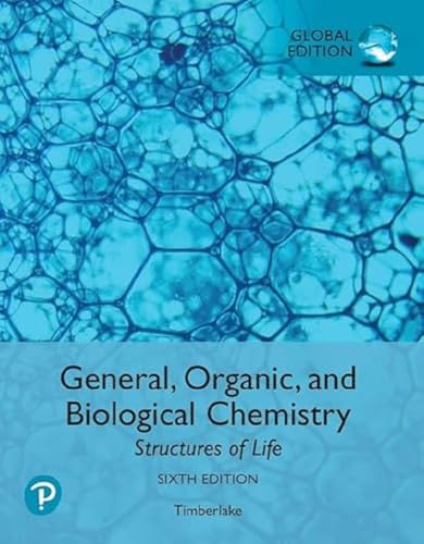General, Organic, And Biological Chemistry: Structures Of Life, Global Edition