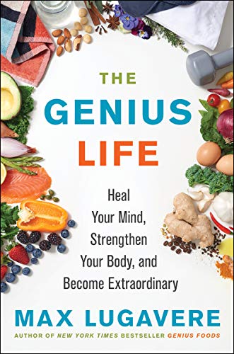 The Genius Life: Heal Your Mind, Strengthen Your Body, And Become Extraordinary: 2