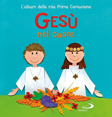Gesù Nel Mio Cuore. L'Album Della Mia Prima Comunione