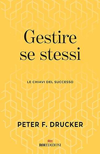 Gestire Se Stessi. Le Chiavi Del Successo