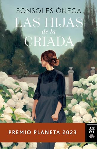 Las Hijas De La Criada Premio Planeta 2023 (Autores Españoles E Iberoamericanos) (Edición En Español)