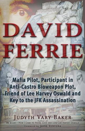 David Ferrie: Mafia Pilot, Participant In Anti-Castro Bioweapon Plot, Friend Of Lee Harvey Oswald And Key To The Jfk Assassination