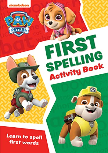 Paw Patrol First Spelling Activity Book: Have Fun Learning To Read, Write And Count With The Paw Patrol Pups