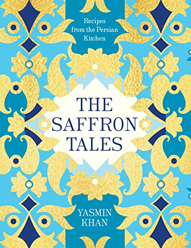 The Saffron Tales: Recipes From The Persian Kitchen