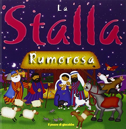 La Stalla Rumorosa. Ediz. Illustrata