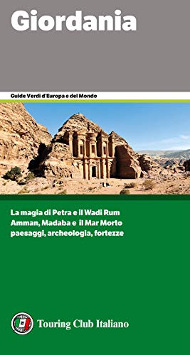 Giordania. La Magia Di Petra E Il Wadi Rum. Amman, Madaba E Il Mar Morto. Paesaggi,Archeologia, Fortezze