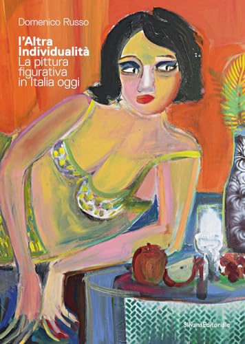 L'Altra Individualità La Pittura Figurativa In Italia Oggi