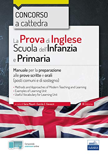 La Prova Di Lingua Inglese Per La Scuola Primaria E Dell'Infanzia. Concorso A Cattedre. Manuale Per La Preparazione Alle Prove Scritte E Orali [Lingua