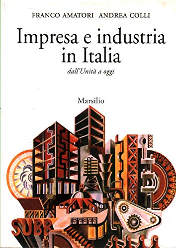 Impresa E Industria In Italia. Dall'Unità Ad Oggi