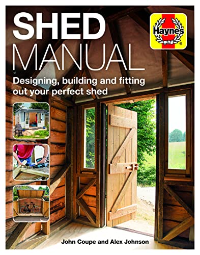 Shed Manual: Designing, Building And Fitting Out Your Prefect Shed