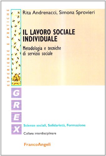 Il Lavoro Sociale Individuale. Metodologia E Tecniche Di Servizio Sociale