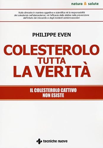 Colesterolo Tutta La Verità. Il Colesterolo Cattivo Non Esiste