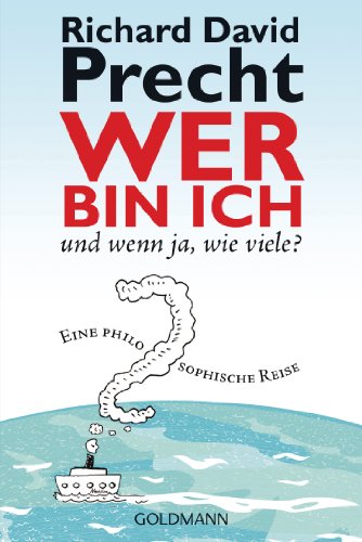 Wer Bin Ich - Und Wenn Ja Wie Viele?: Eine Philosophische Reise: 15528