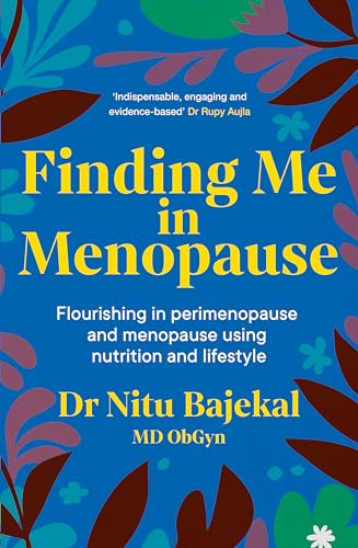 Finding Me In Menopause: Flourishing In Perimenopause And Menopause Using Nutrition And Lifestyle