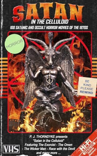 Satan In The Celluloid: 100 Satanic And Occult Horror Movies Of The 1970S