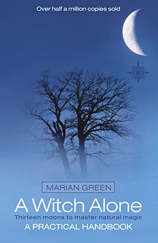 A Witch Alone (Thirteen Moons To Master Natural Magic): Thirteen Moons To Master Natural Magic