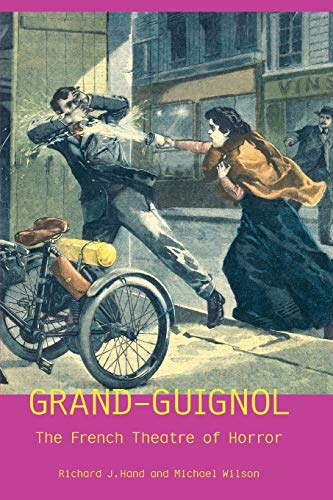 Grand-Guignol: The French Theatre Of Horror