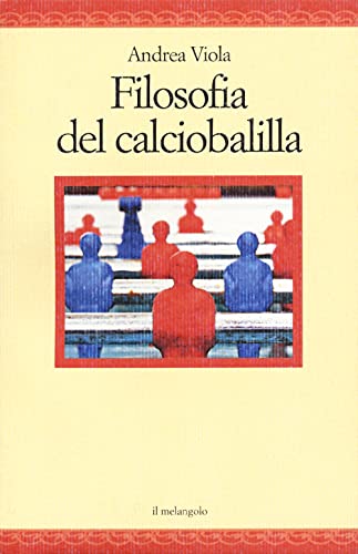 Filosofia Del Calciobalilla