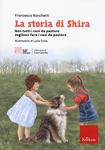 La Storia Di Shira. Non Tutti I Cani Da Pastore Vogliono Fare I Cani Da Pastore