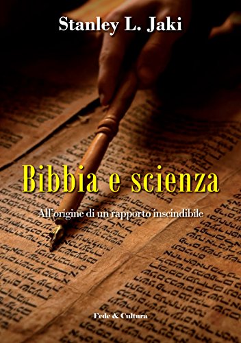 Bibbia E Scienza. All'Origine Di Un Rapporto Inscindibile