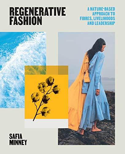 Regenerative Fashion: A Nature-Based Approach To Fibres, Livelihoods And Leadership