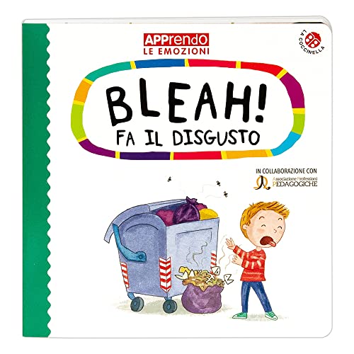 Bleah! Fa Il Disgusto. Faccio Amicizia Con Le Mie Emozioni. Ediz. A Colori
