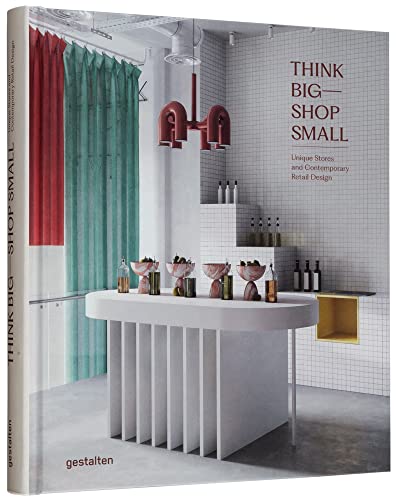 Think Big-- Shop Small: Unique Stores And Contemporary Retail Design