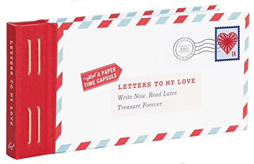 Letters To My Love: Write Now. Read Later. Treasure Forever.