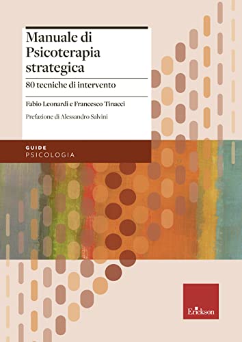 Manuale Di Psicoterapia Strategica. 80 Tecniche Di Intervento