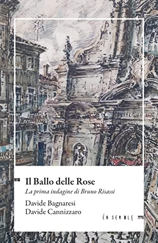 Il Ballo Delle Rose. La Prima Indagine Di Bruno Risassi