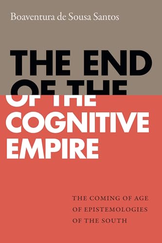 The End Of The Cognitive Empire: The Coming Of Age Of Epistemologies Of The South