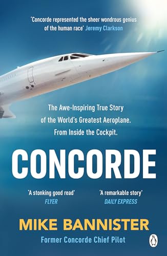 Concorde: The Thrilling Account Of History’S Most Extraordinary Airliner
