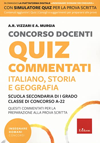 Concorso Docenti. Quiz Commentati. Italiano, Storia, Geografia. Scuola Secondaria Di I Grado. Classe Di Concorso A-22. Con Software Di Simulazione