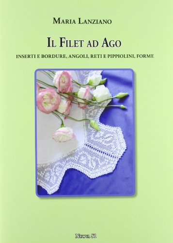 Il Filet Ad Ago. Inserti E Bordure, Angoli, Reti E Pippiolini, Forme