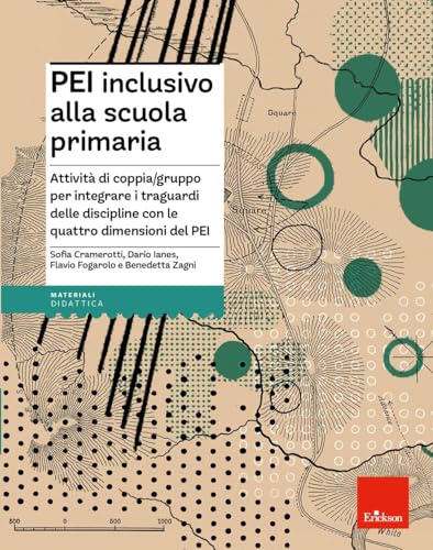 Pei Inclusivo Alla Primaria. Attività Di Coppia/Gruppo Per Integrare I Traguardi Delle Discipline Con Le Quattro Dimensioni Del Pei