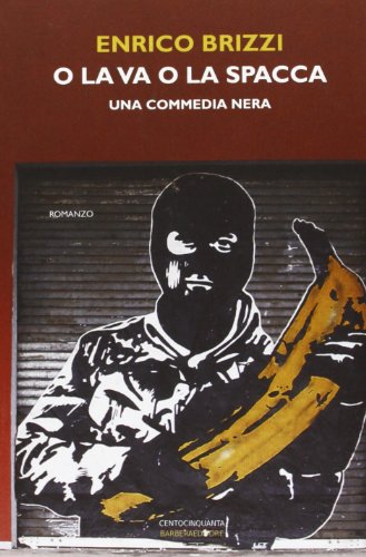 O La Va O La Spacca. Una Commedia Nera